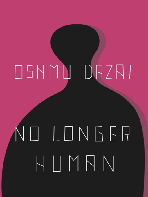 Title details for No Longer Human by Osamu Dazai - Wait list